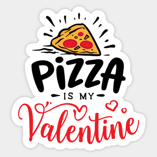 Pizza is my valentine Sticker